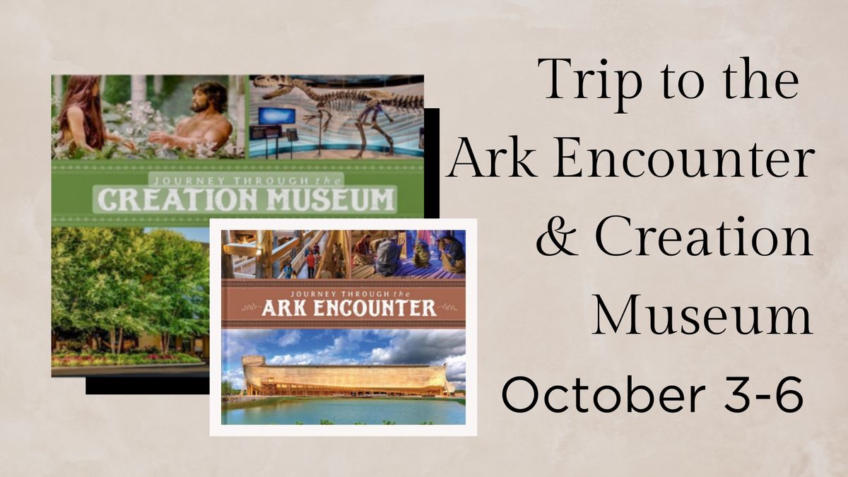 Trip to the Ark Encounter & Creation Museum