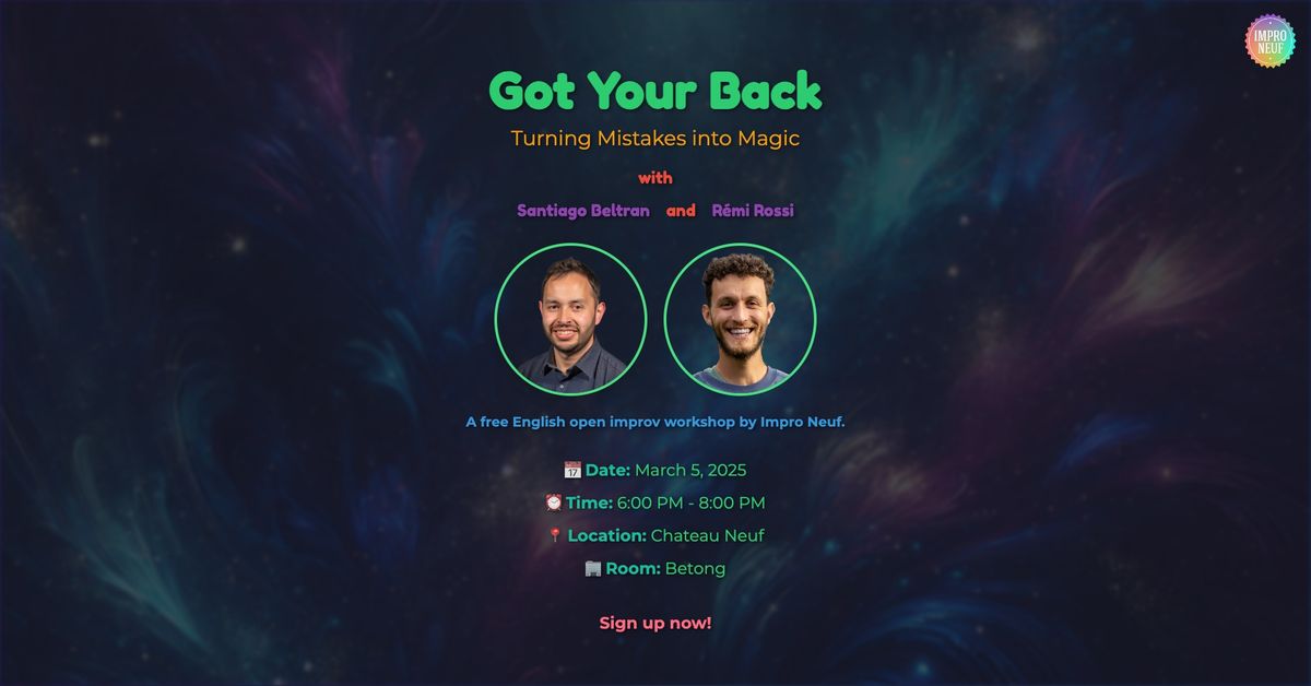 Got Your Back: Turning Mistakes into Magic with Santiago and R\u00e9mi - Free Open Improv Workshop