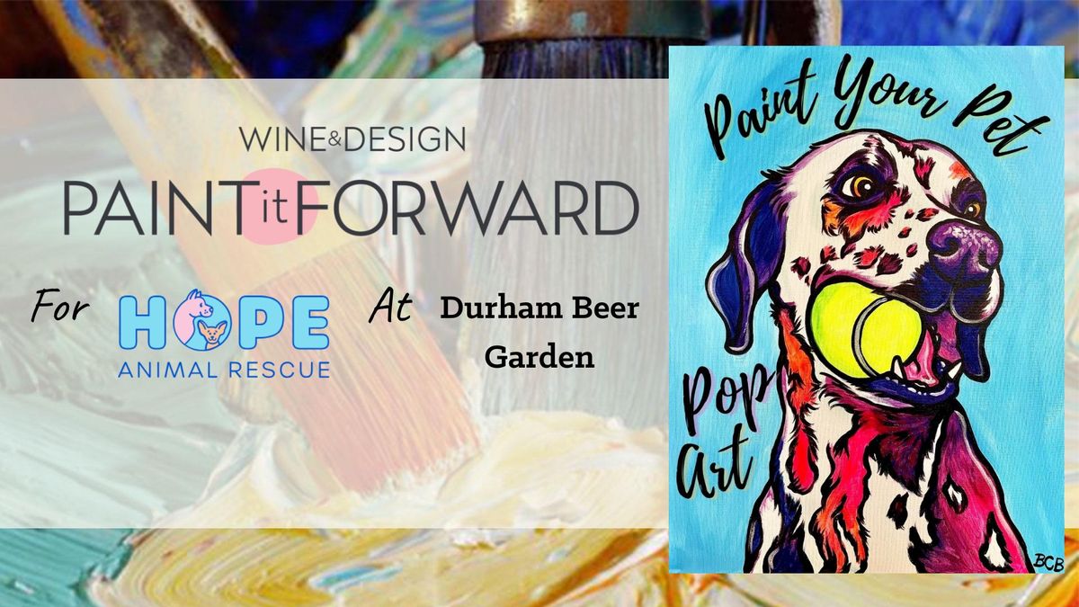 PAINT IT FORWARD FOR HOPE ANIMAL RESCUE AT DURHAM BEER GARDEN | BOOK BY MAY 14 | POP ART PAINT YOUR 