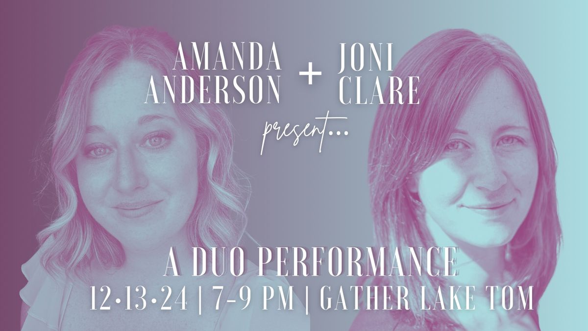 Amanda Anderson + Joni Clare: A Duo Performance 