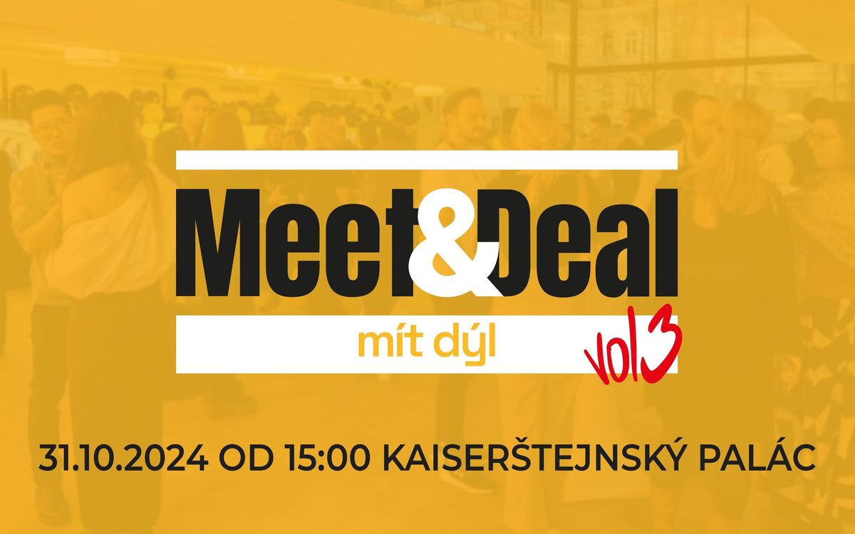 Meet&Deal vol3, je\u0161t\u011b v\u011bt\u0161\u00ed a lep\u0161\u00ed nejv\u00fd\u017eivn\u011bj\u0161\u00ed networking