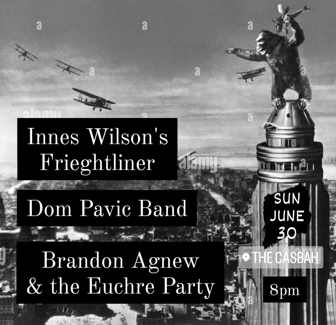 INNES WILSON's Freightliner | DOM PAVIC Band | BRANDON AGNEW & the Euchre Party :: SUN JUNE 30