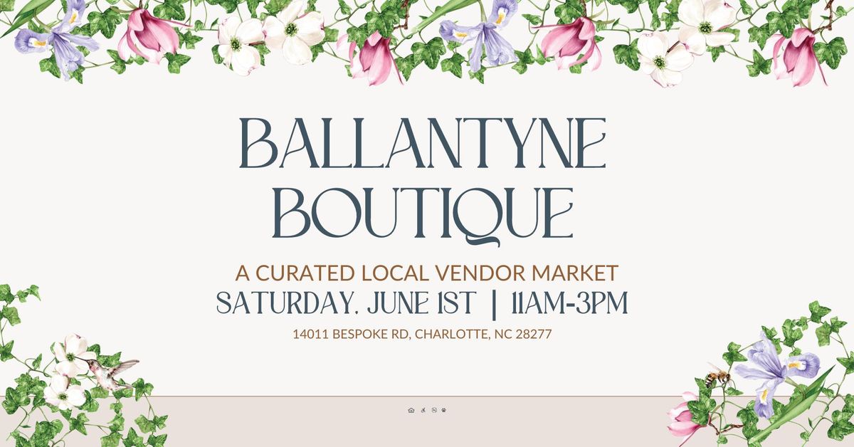 Ballantyne Boutique - A Curated Local Vendor Market