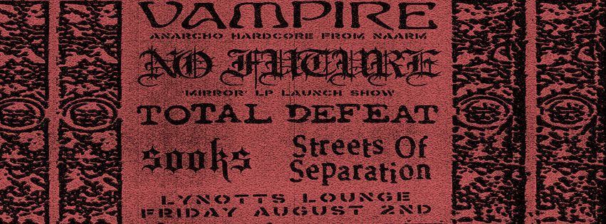 Vampire, No Future (LP Release Show), Total Defeat, Sooks, Streets Of Seperation at Lynotts Lounge