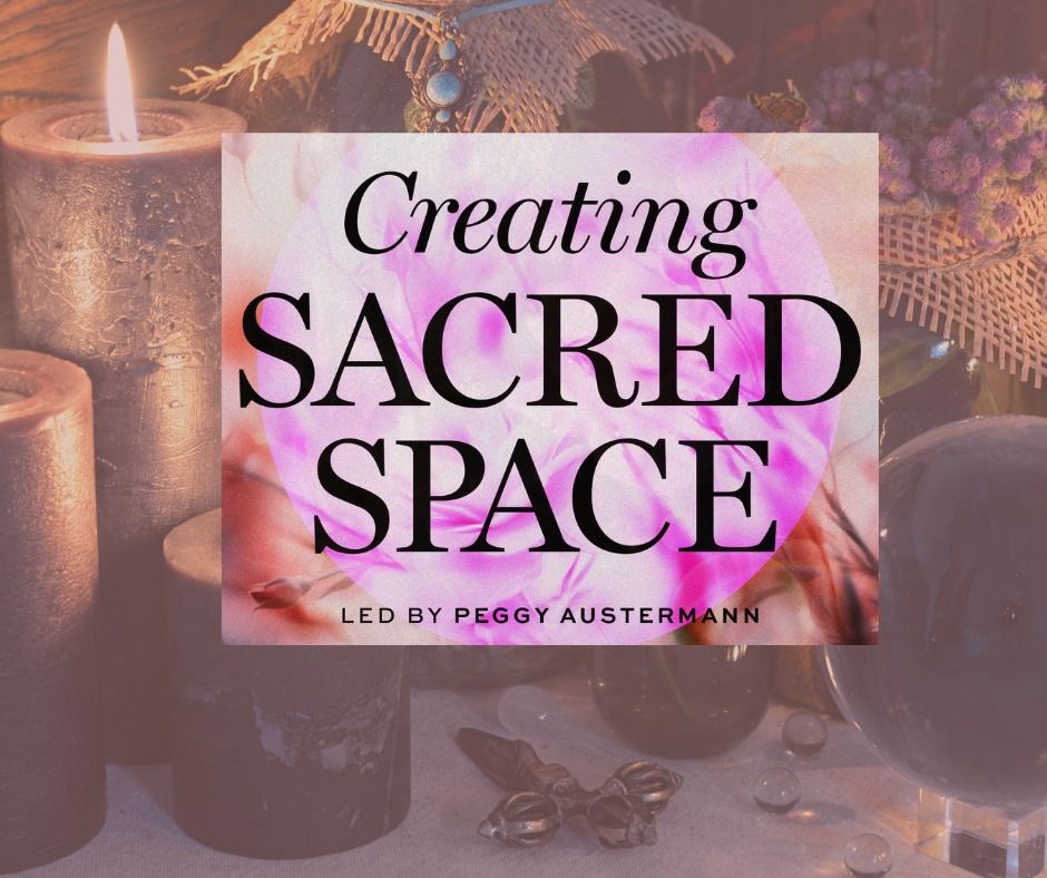 Created Sacred Space w\/Peggy Austermann