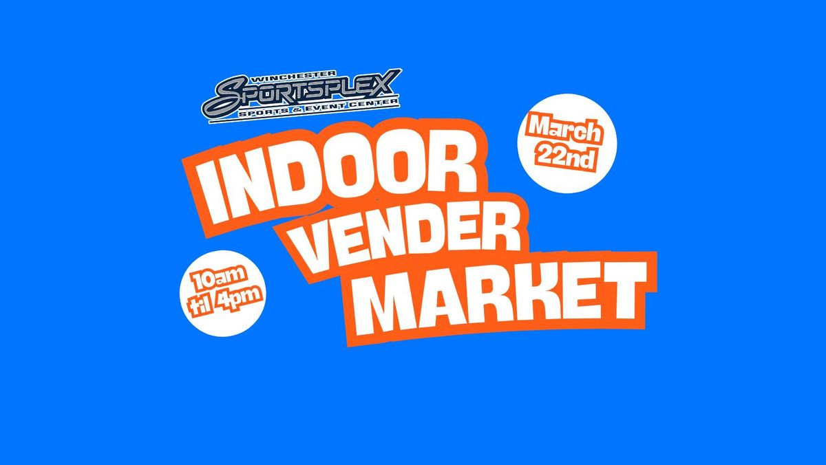 Indoor Vendor Market- at the Winchester Sportsplex