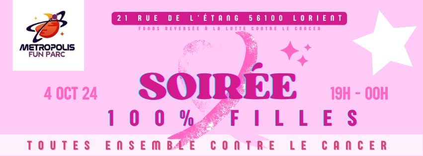 Soir\u00e9e 100% Fille - Octobre Rose - M\u00e9tropolis LORIENT