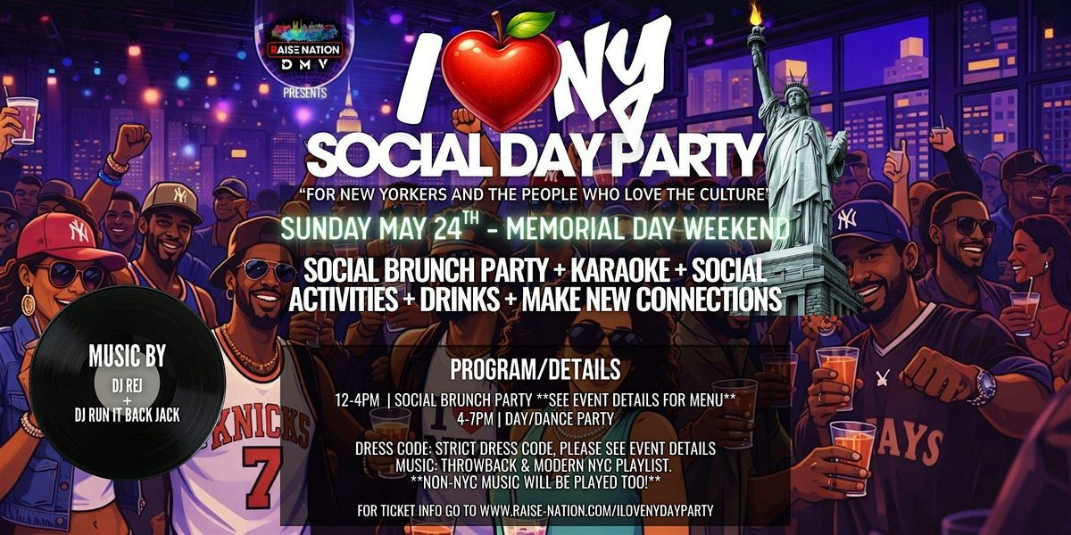 i Love NY Social Day Party in DC - Memorial Weekend! @RAISENATIONDMV