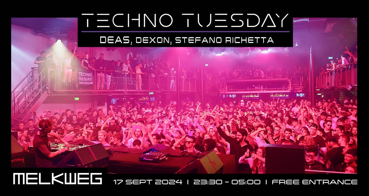 Techno Tuesday Amsterdam 17.09.2024, Deas, Dexon, Stefano Richetta