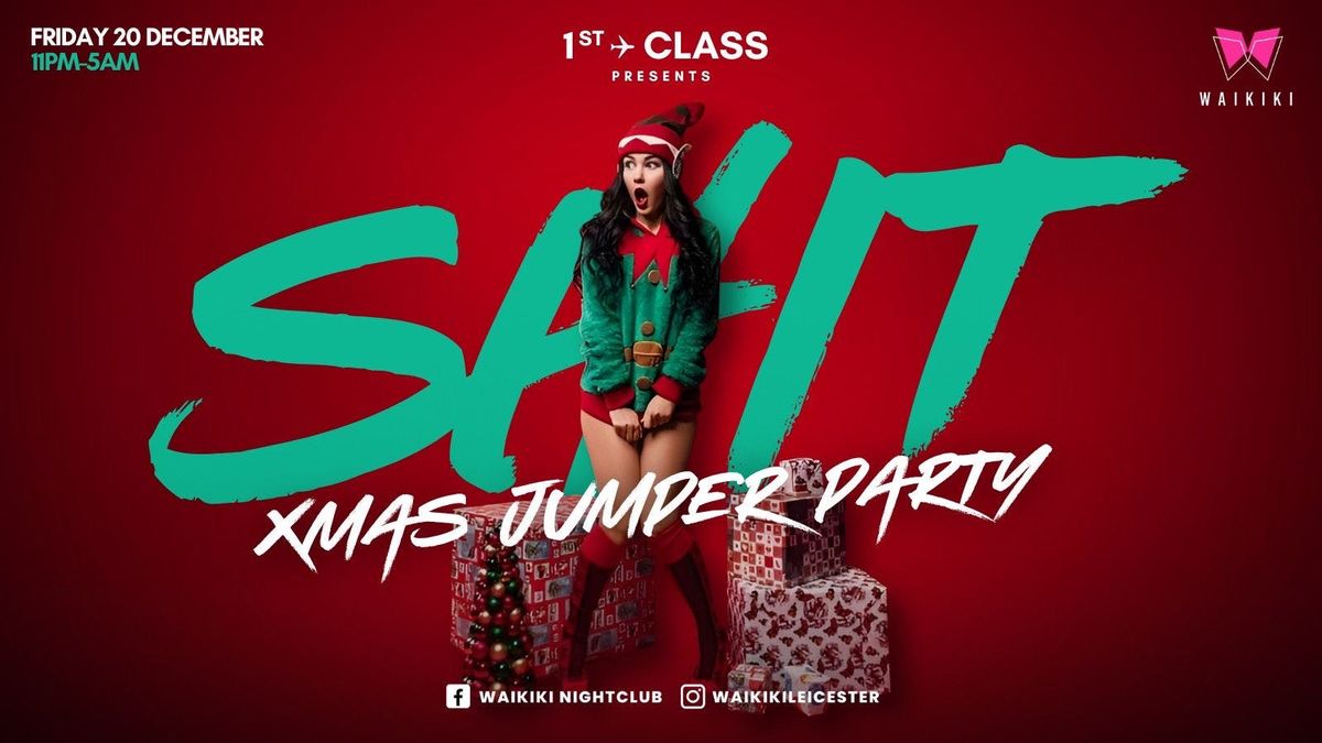 ?MAD FRIDAY? S##T XMAS JUMPER PARTY  -   20TH DECEMBER 2024 - @WAIKIKI