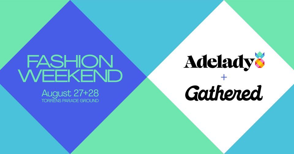 Adelady + Gathered Fashion Weekend