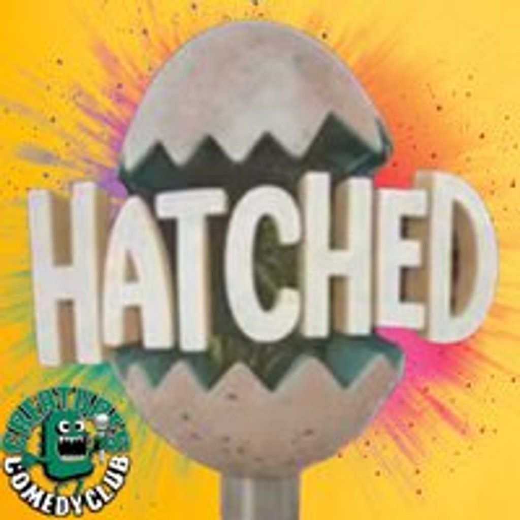 Hatched|| Creatures Comedy Club