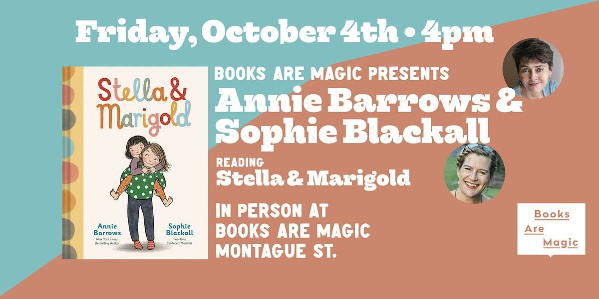 In-Store: Storytime w\/ Annie Barrows and Sophie Blackall: Stella & Marigold