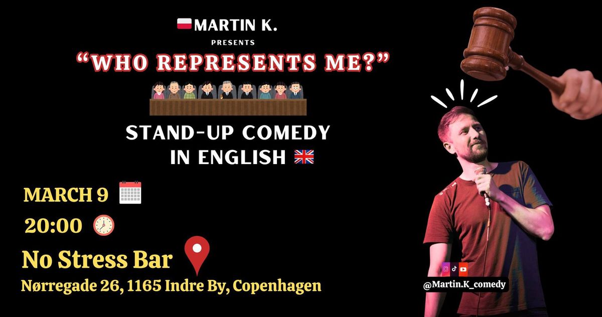 COPENHAGEN:STAND UP IN ENGLISH- "WHO REPRESENTS ME?" by Martin K.