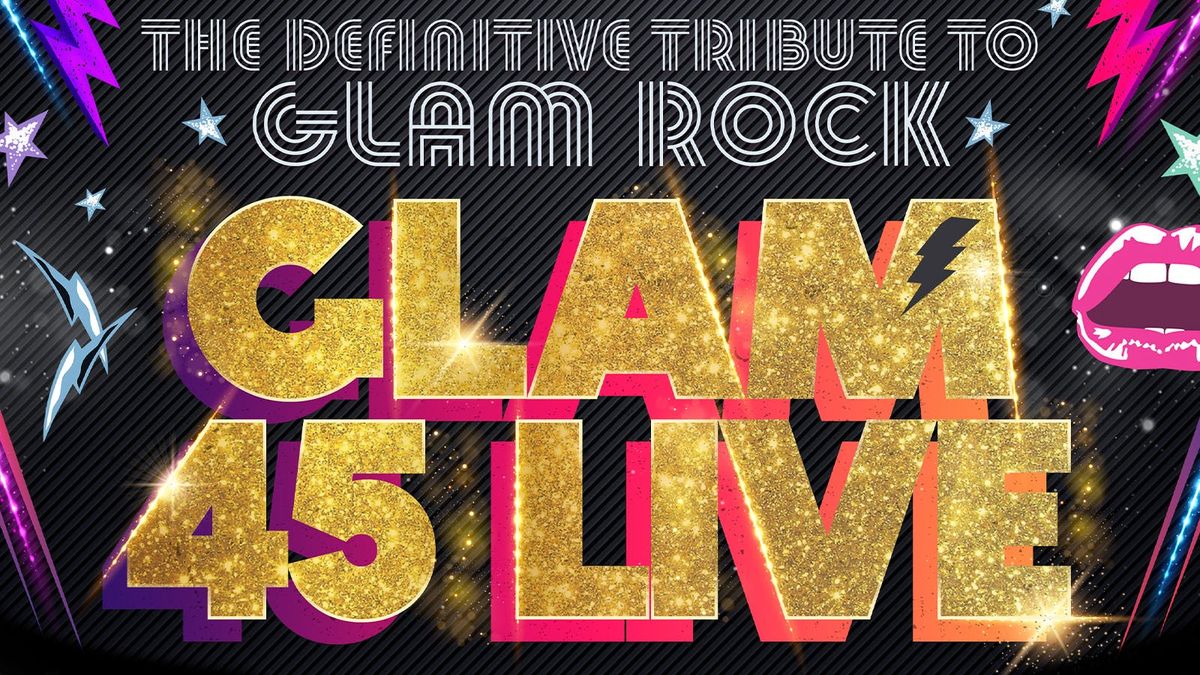 \ud83d\udca5 GLAM 45 LIVE- the ultimate GLAM ROCK SHOW