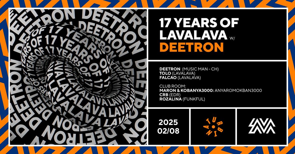 17 Years of LavaLava w\/ DEETRON @ Turbina