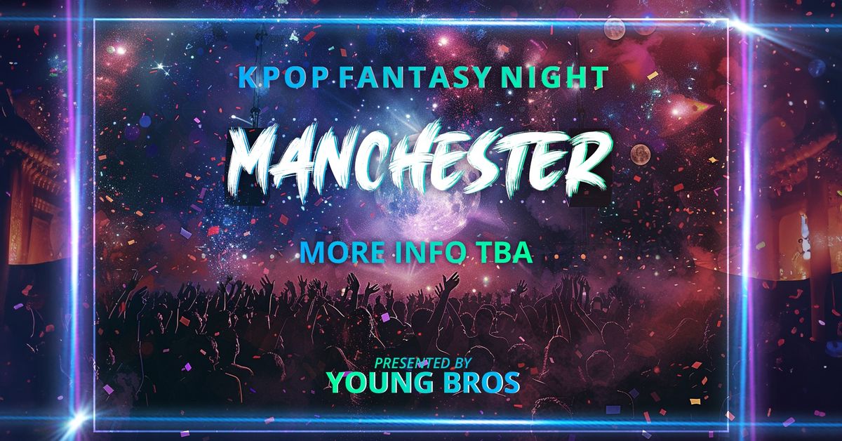 K-Pop Fantasy Night in Manchester 18.05.2024