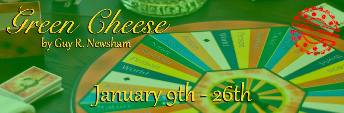 World Premiere of Green Cheese by Guy R. Newsham