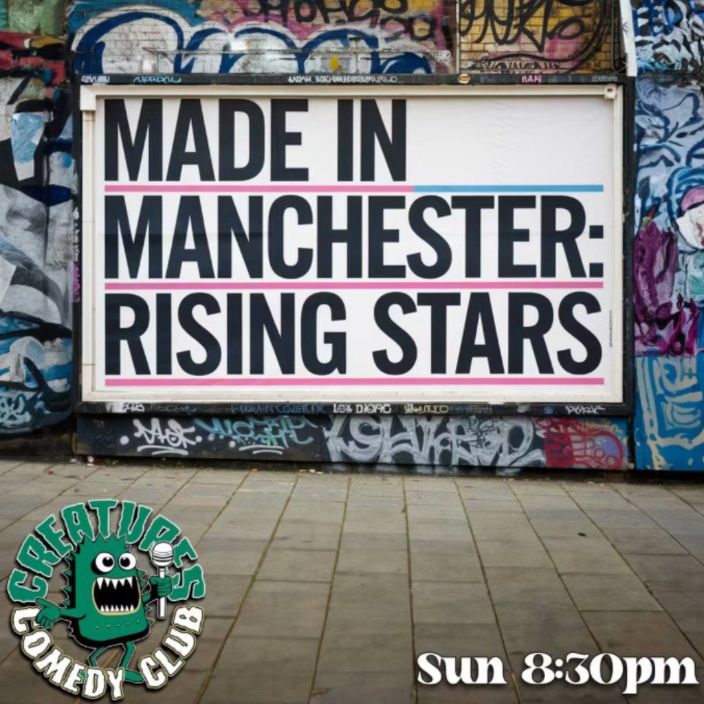 Made in Manchester: Rising Stars || Creatures Comedy Club