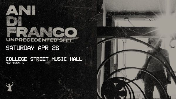 ANI DIFRANCO UNPRECEDENTED SH!T: THE TOUR at College Street Music Hall (New Haven)