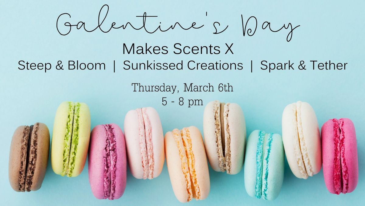 Galentine's Day at Makes Scents- March 6th