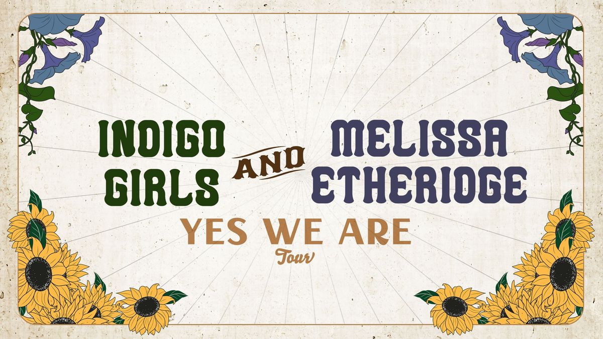 Indigo Girls and Melissa Etheridge: Yes We Are Tour