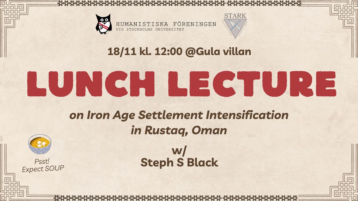 Lunch Lecture w\/ Steph S Black on Iron Age Settlement Intensification in Rustaq, Oman