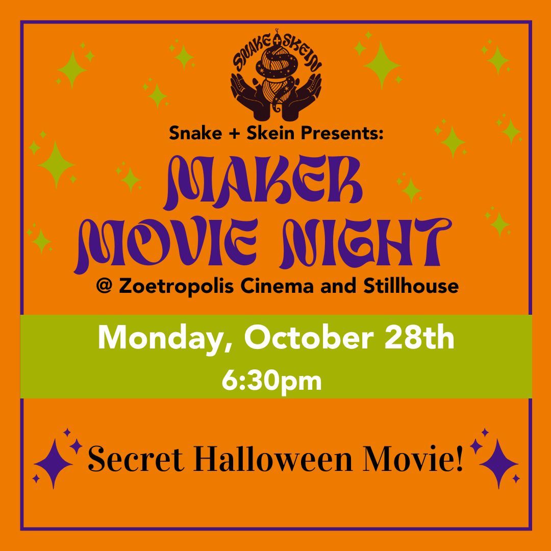 Snake+Skein Presents: Maker Movie Night