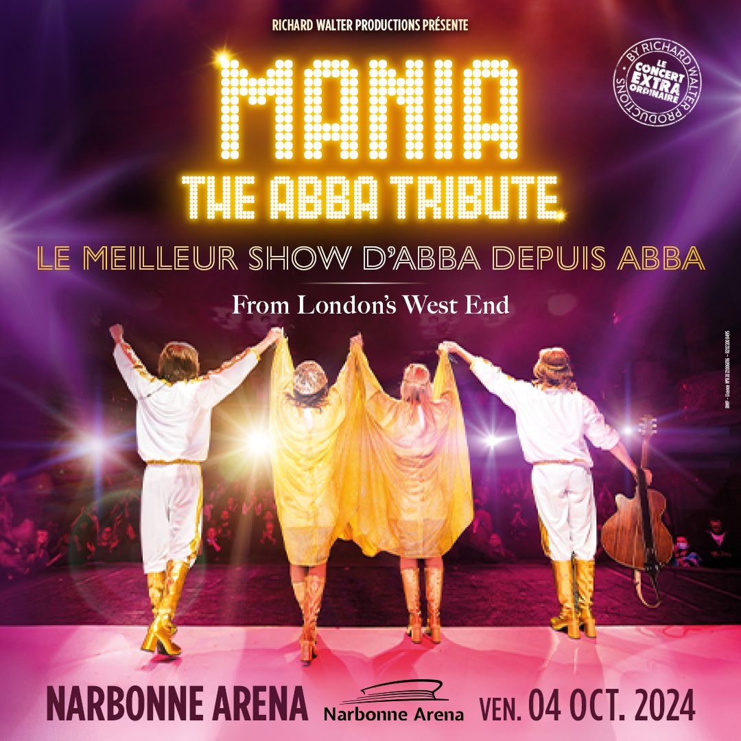 MANIA : THE ABBA TRIBUTE \u2022 NARBONNE ARENA \u2022 4 OCTOBRE 2024