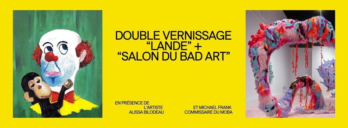 DOUBLE VERNISSAGE \uff5c"LANDE" + "SALON DU BAD ART" 