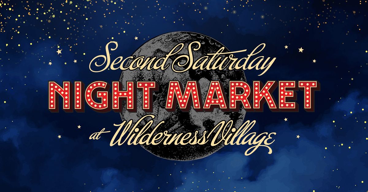 Second Saturday Night Market at Wilderness Village