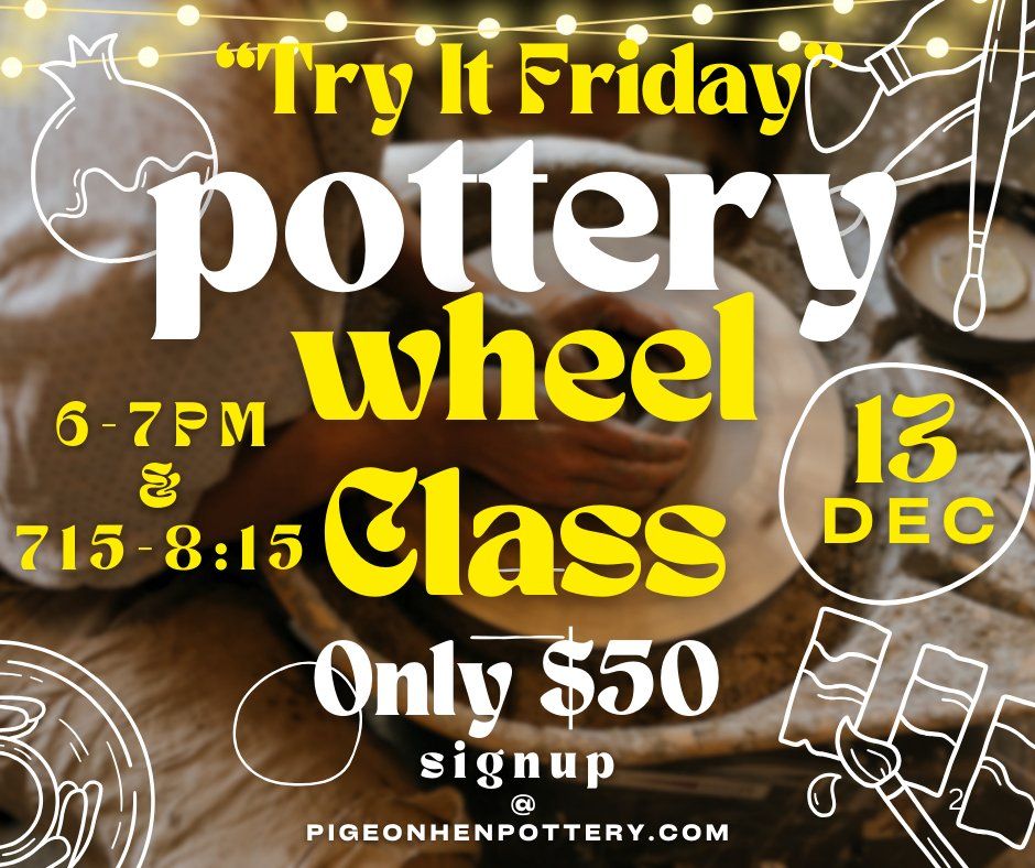 Try It Friday: Pottery Wheel Class-December 13th