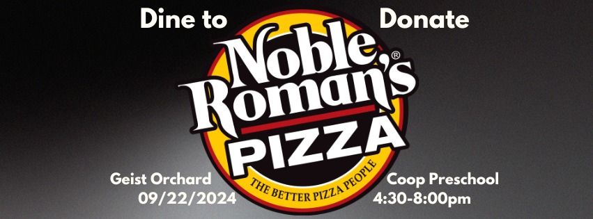 Dine to Donate - Noble Roman's (for Geist Orchard Cooperative Preschool)