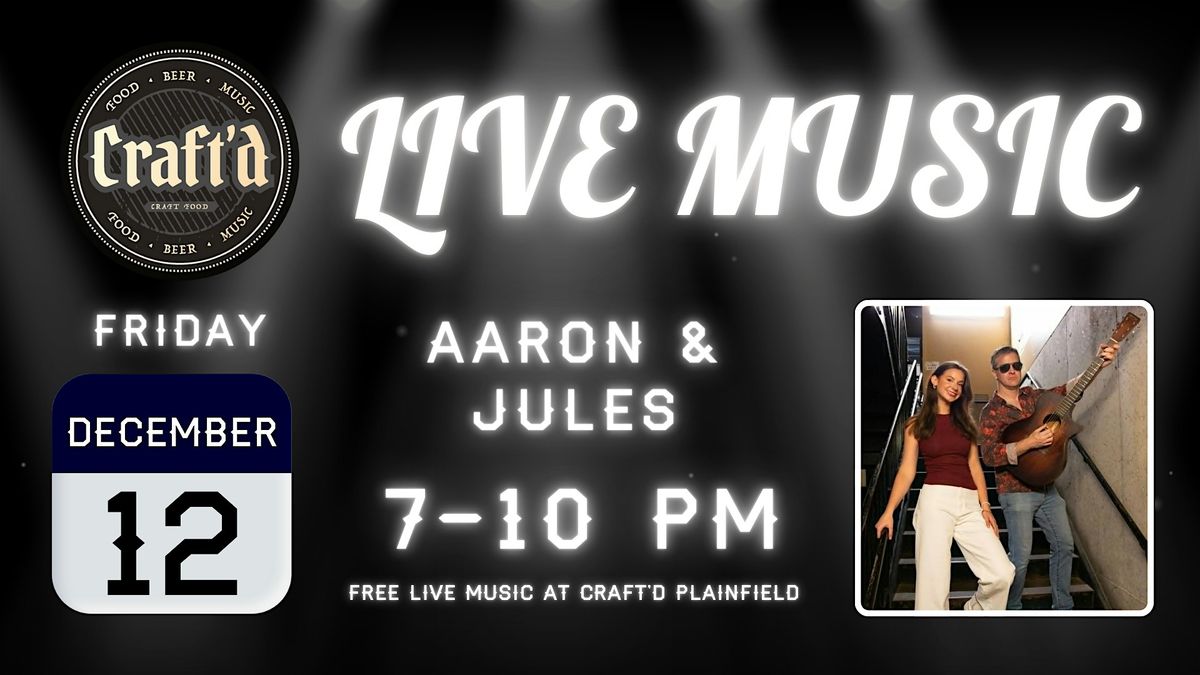Craft'd Plainfield Live Music - Aaron & Jules - Friday 12\/12  ~ 7-10 PM