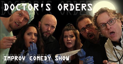 Doctor's Orders - Improv Comedy Show