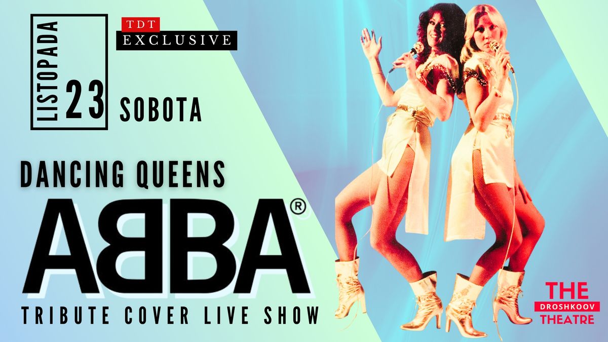 DANCING QUEENS \u2013 ABBA TRIBUTE SHOW - TDT EXCLUSIVE + AFTER PARTY