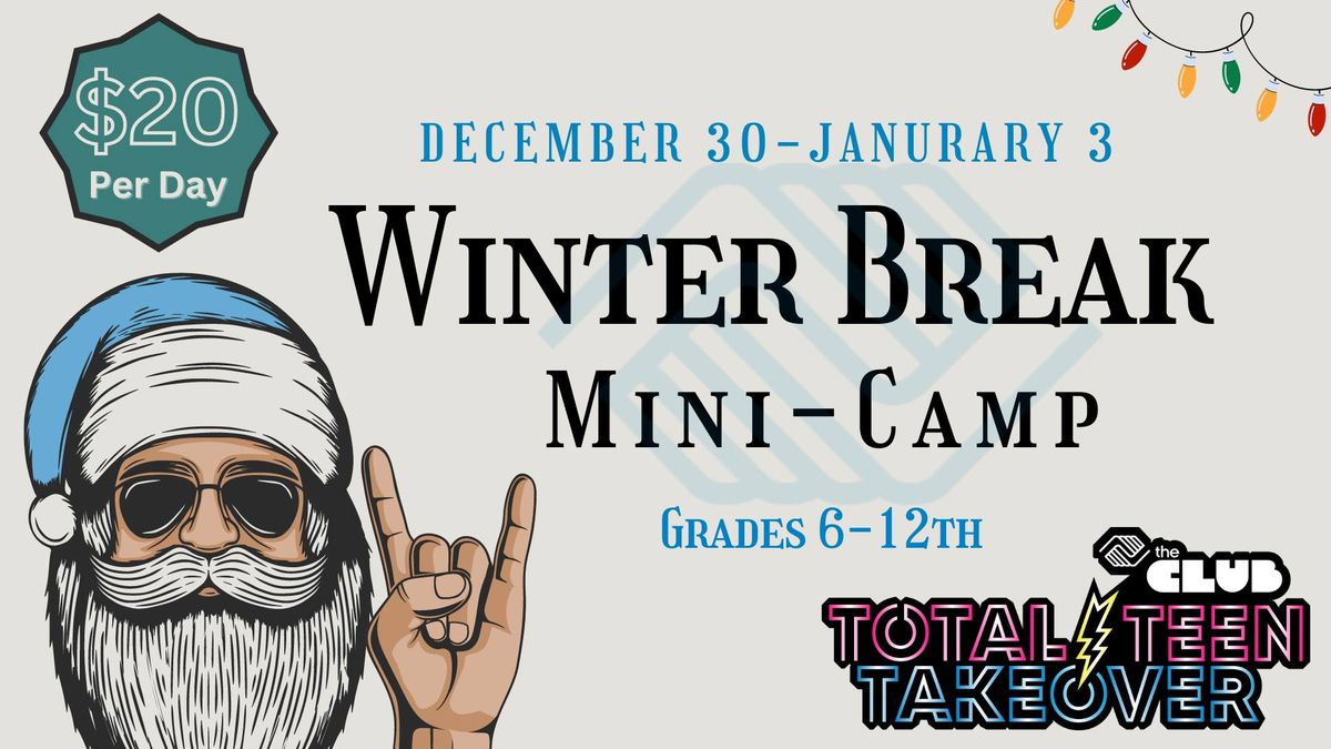 Winter Break Teen Mini Camp [6-12th]