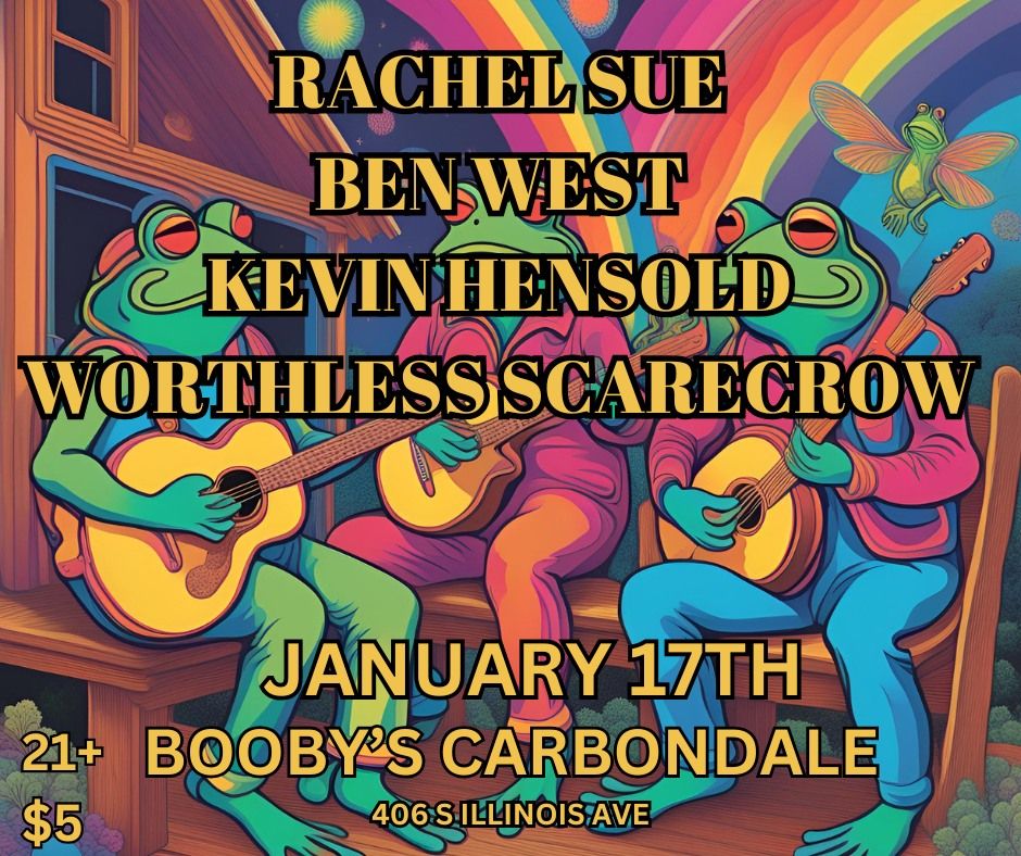 RACHEL SUE, BEN WEST, KEVIN HENSOLD, WORTHLESS SCARECROW AT BOOBY'S CARBONDALE