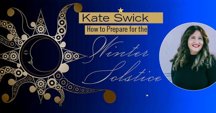 Kate Swick Presents: How to Prepare for the Winter Solstice