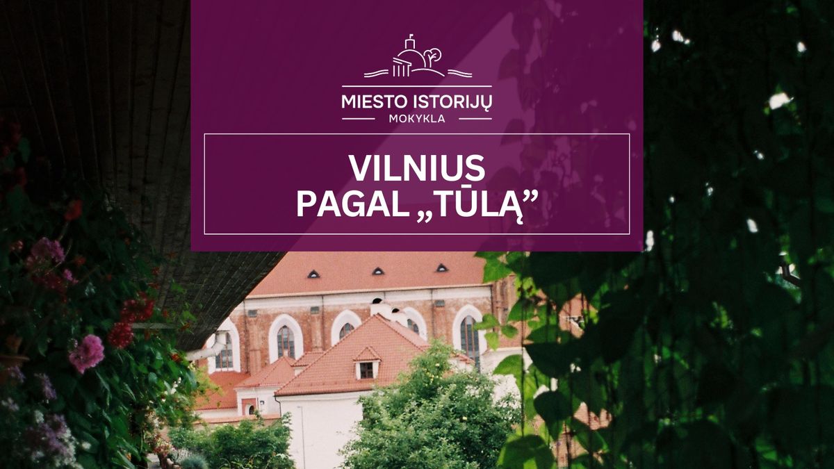 Vilnius pagal Jurgio Kun\u010dino \u201eT\u016bl\u0105\u201c 04.25 | Ekskursija su Gabija