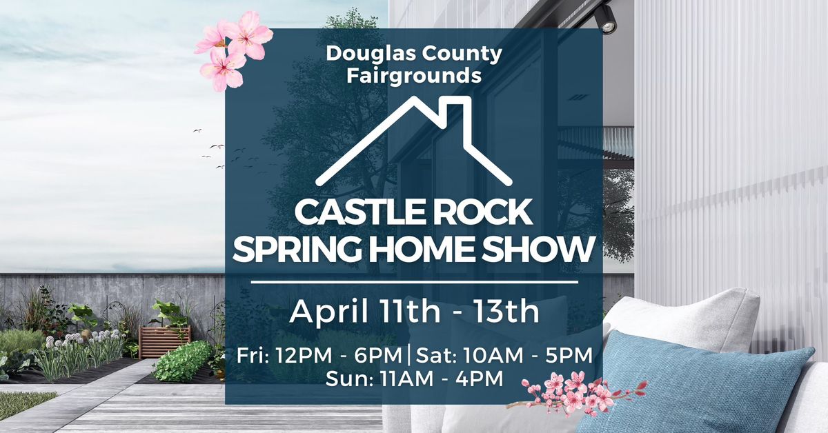 Castle Rock Home Show, April 11-13, 2025