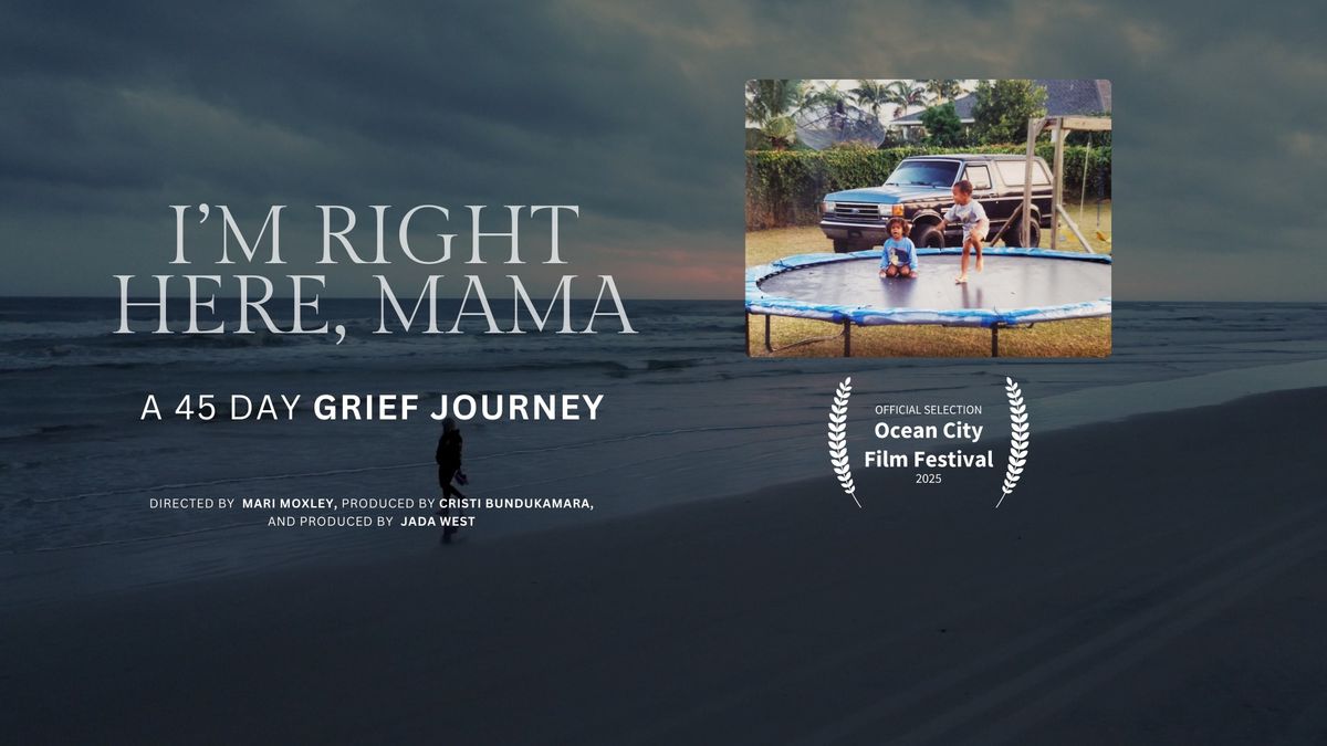 Grief Documentary | Ocean City Film Festival | I'm Right Here, Mama