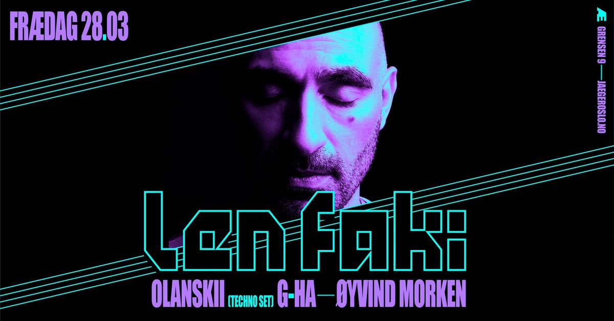 Fr\u00e6dag: Len Faki + Olanskii (Techno set) + g-HA + \u00d8yvind Morken