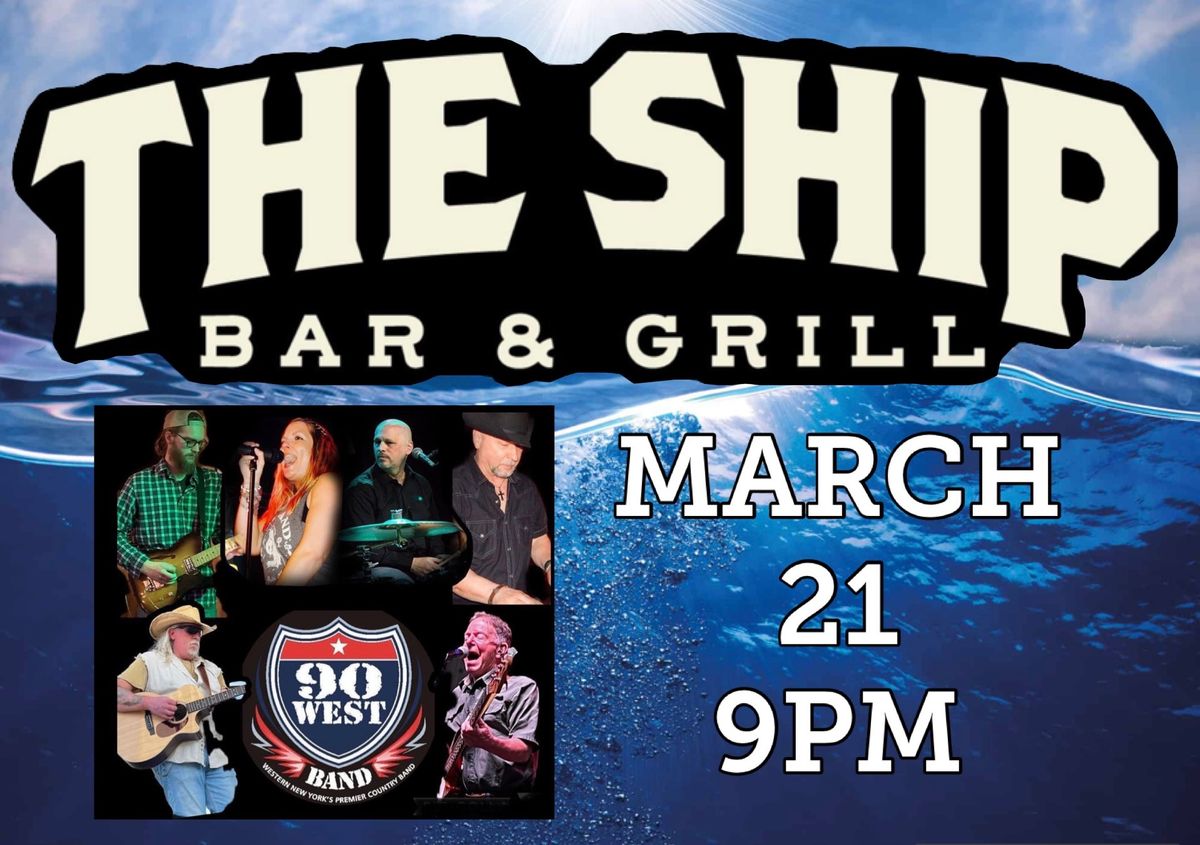 90 West: returns to The Ship Bar & Grill! 