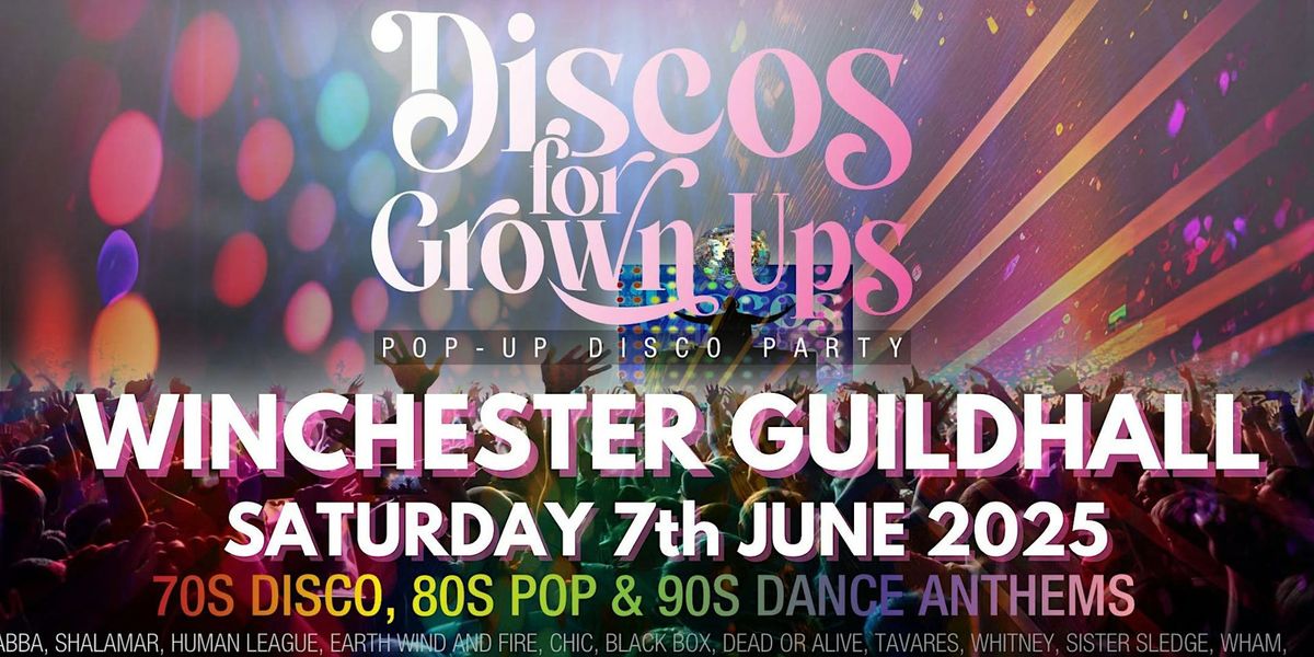 DISCOS FOR GROWN UPS 70s, 80s, 90s disco party - WINCHESTER GUILDHALL