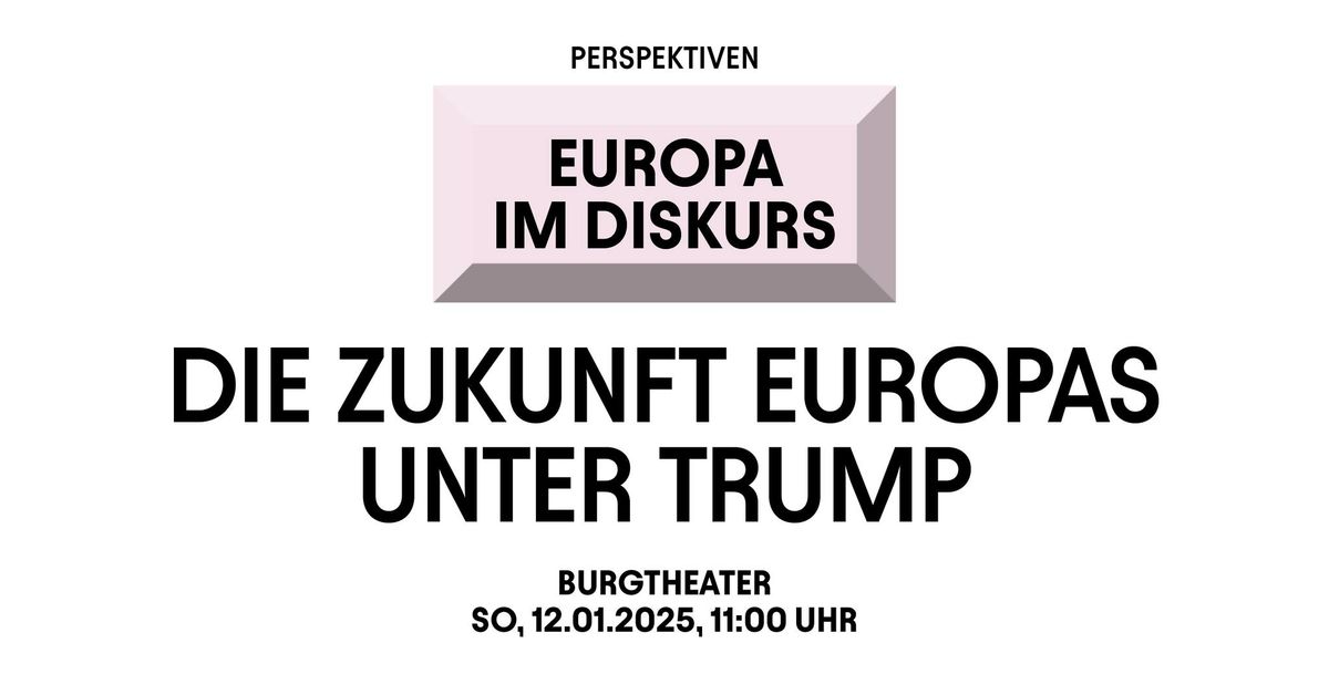 EUROPA IM DISKURS: Die Zukunft Europas unter Trump