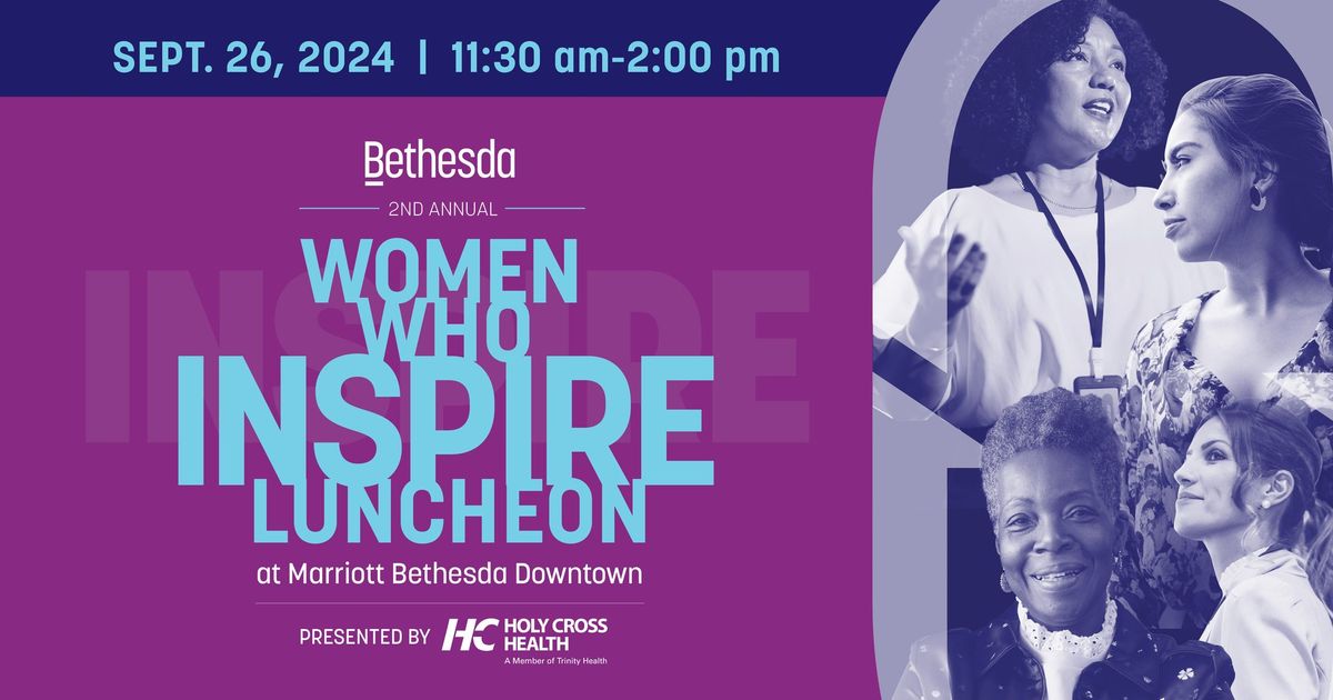 2nd Annual Bethesda Magazine Women Who Inspire Luncheon Presented by Holy Cross Health