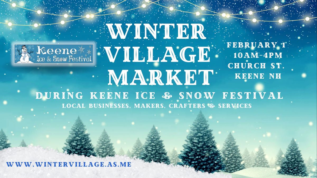 Winter Village Market During Keene Ice & Snow Festival; Local Vendors Feb. 1, 10am-4pm