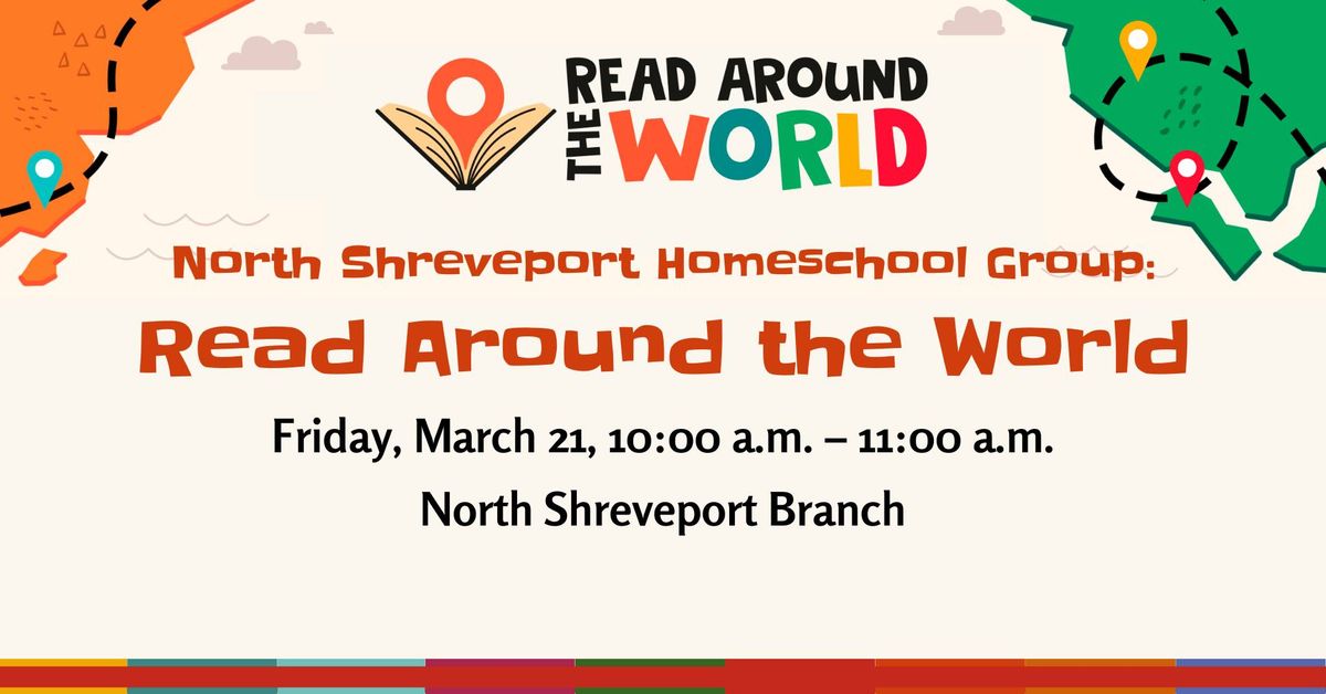 North Shreveport Homeschool Group: Read Around the World at the North Shreveport Branch