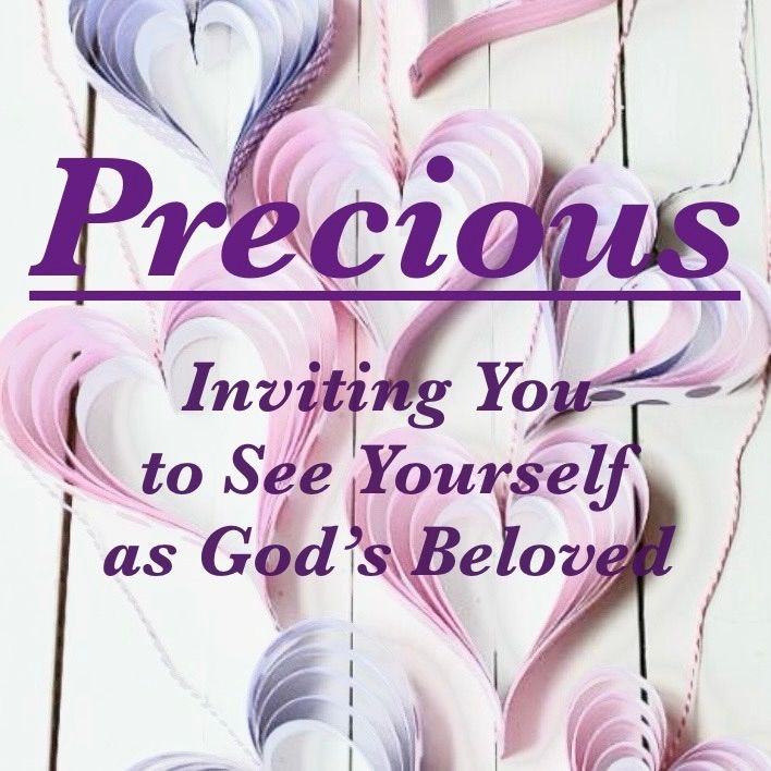 PRECIOUS: Inviting You to See Yourself as God\u2019s Beloved (An Event for Young Ladies)